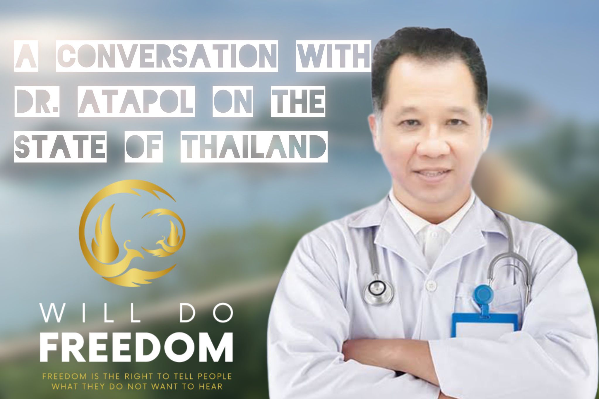 2024 09 19 WillDoFreedom A Conversation with Dr. Atapol on the State of Thailand