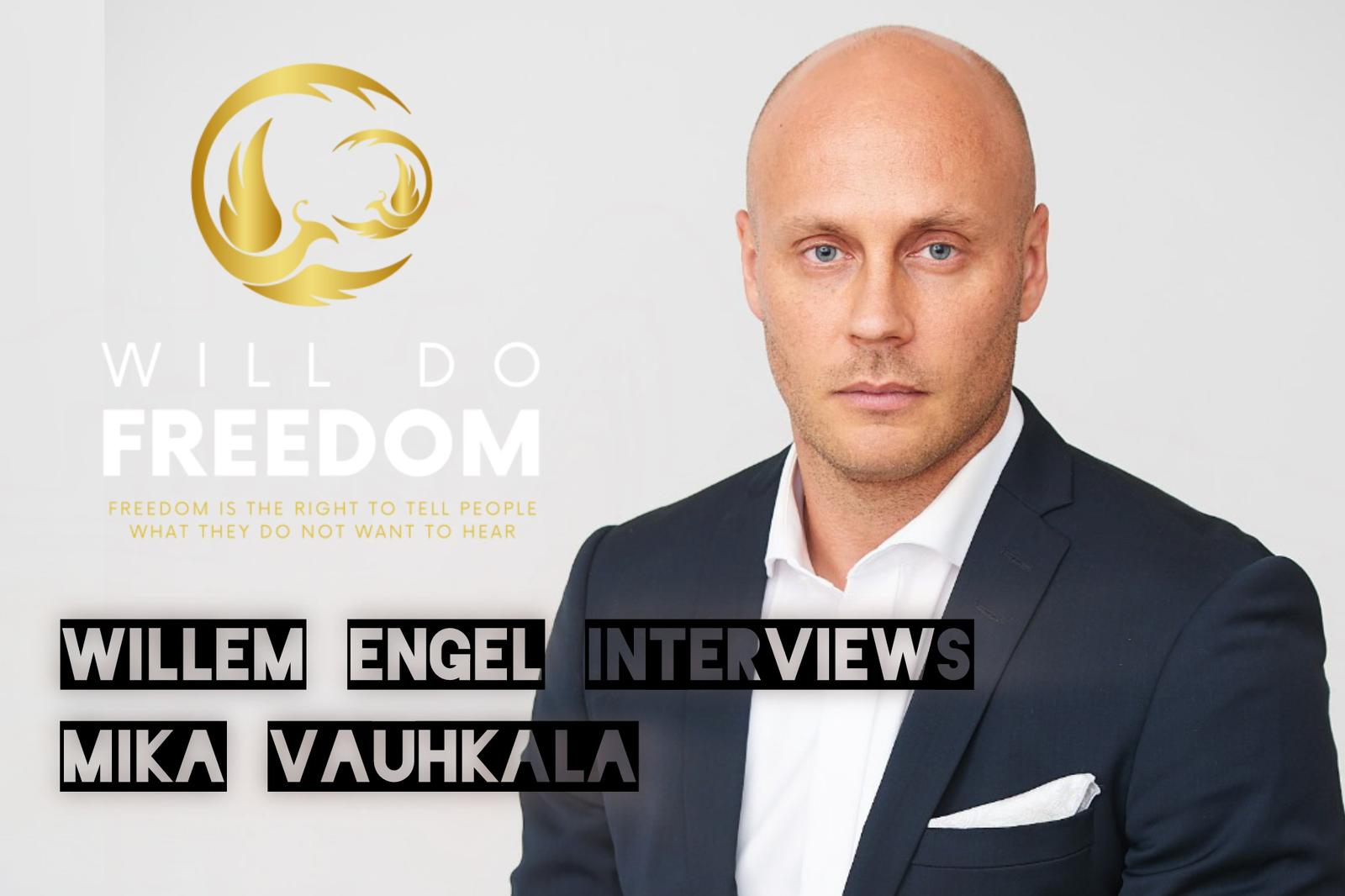 2024 10 21 WillDoFreedom Willem Engel interviews Mika Vauhkala