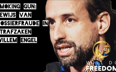 WillDoFreedom – SMOKING GUN: Bewijs van dossierfraude in strafzaken Willem Engel