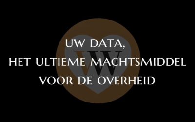 Uw data, het ultieme machtsmiddel voor de overheid